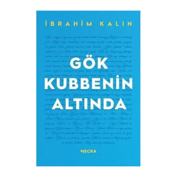 Gök Kubbenin Altında - İbrahim Kalın