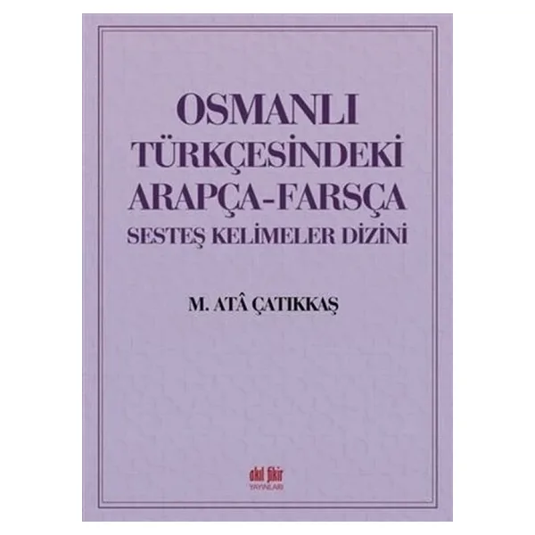 Osmanlı Türkçesindeki Arapça - Farsça Sesteş Kelimeler Dizini