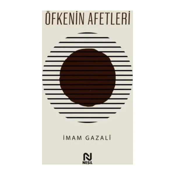 Öfkenin Afetleri - İmam Gazali