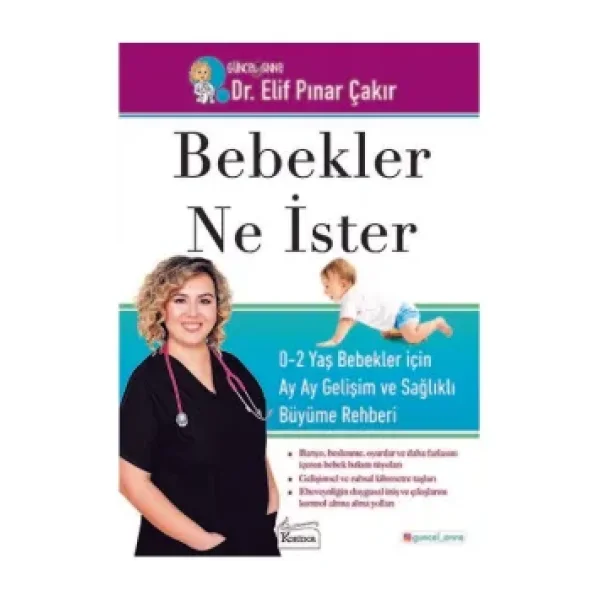 Bebekler Ne İster: 0-2 Yaş Bebekler için Ay Ay Gelişim ve Sağlıklı Büyüme Rehberi - Elif Pınar Çakır