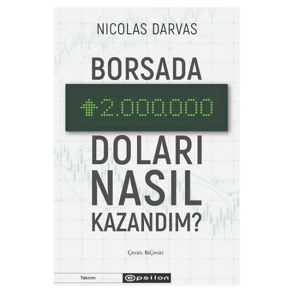 Borsada İki Milyon Doları Nasıl Kazandım? - Nicolas Darvas