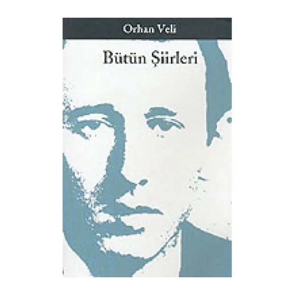 Bütün Şiirleri - Orhan Veli - Orhan Veli Kanık - Yapı Kredi Yayınları