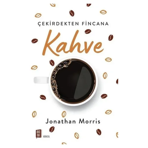Çekirdekten Fincana Kahve - Jonathan Morris
