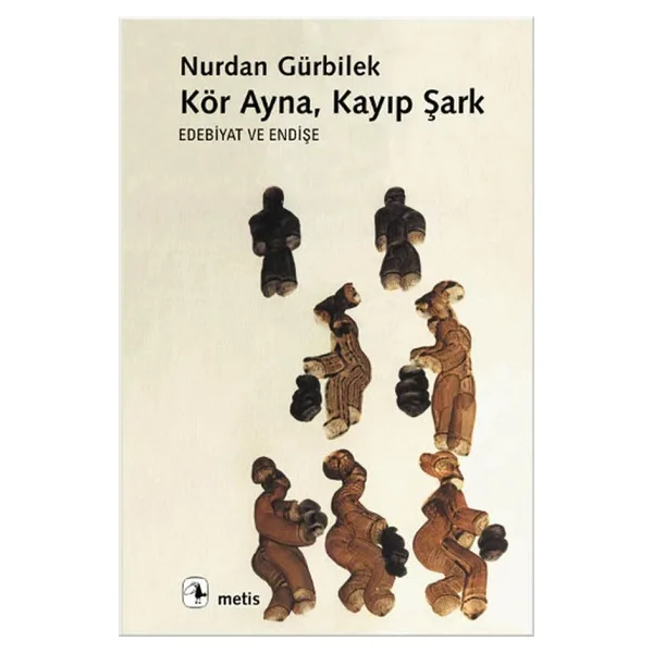 Kör Ayna Kayıp Şark: Edebiyat ve Endişe - Nurdan Gürbilek
