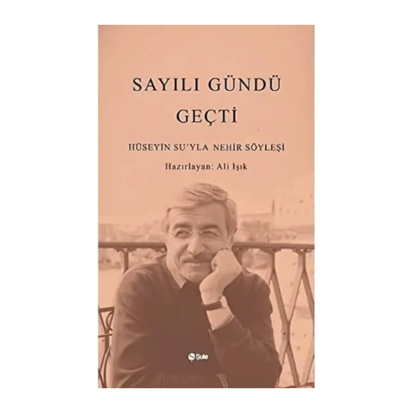 Sayılı Gündü Geçti - Hüseyin Su'yla Nehir Söyleşi - Ali Işık