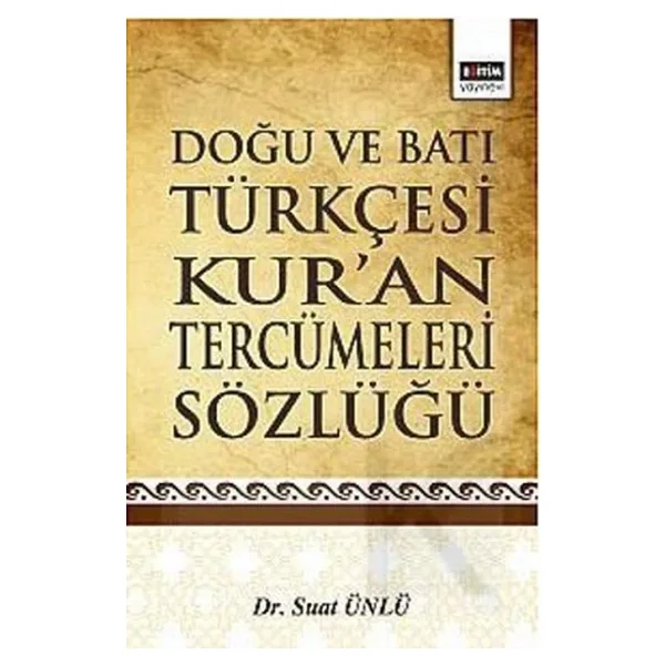 Doğu ve Batı Türkçesi Kur'an Tercümeleri Sözlüğü