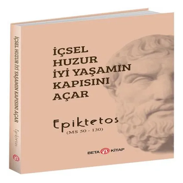 İçsel Huzur İyi Yaşamın Kapısını Açar - Epiktetos