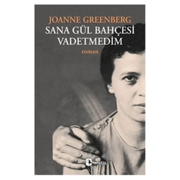 Sana Gül Bahçesi Vadetmedim - Joanne Greenberg
