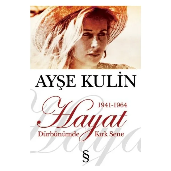 Hayat - Dürbünümde Kırk Sene - 1. Kitap 1941-1964 - Ayşe Kulin