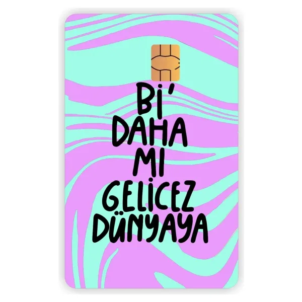 Quart Aksesuar Bi Daha Mı Gelicez Dünyaya Kart Kaplama Sticker Kart Etiketi
