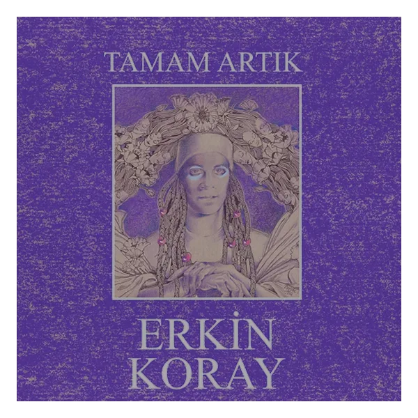 Erkin Koray - Tamam Artık Plak