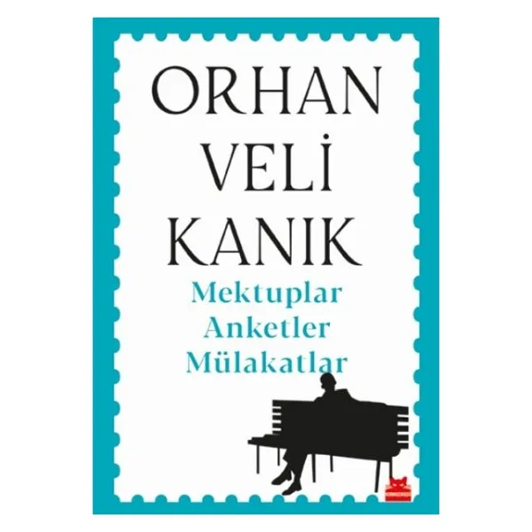 Mektuplar Anketler Mülakatlar - Orhan Veli Kanık