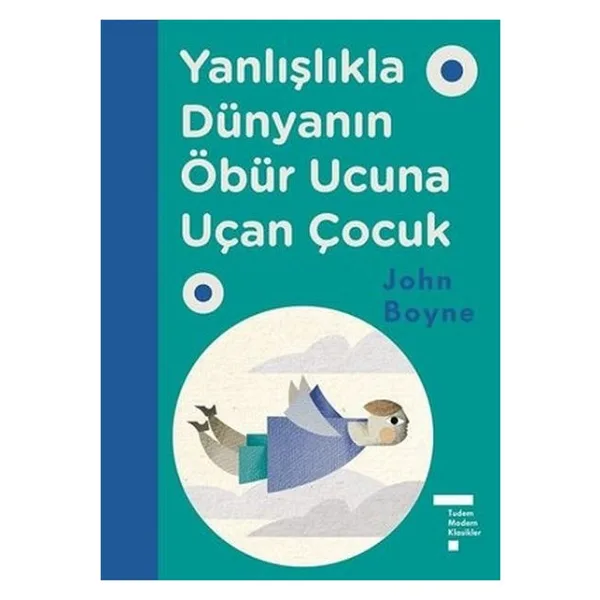 Yanlışlıkla Dünyanın Öbür Ucuna Uçan Çocuk (Ciltli) - John Boyne