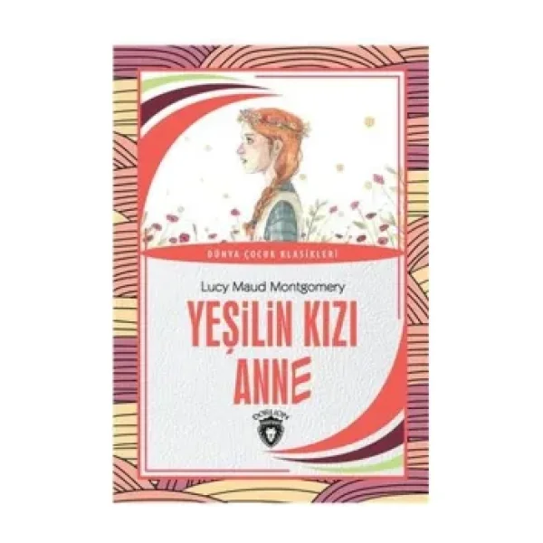 Yeşilin Kızı Anne 1 - Lucy Maud Montgomery