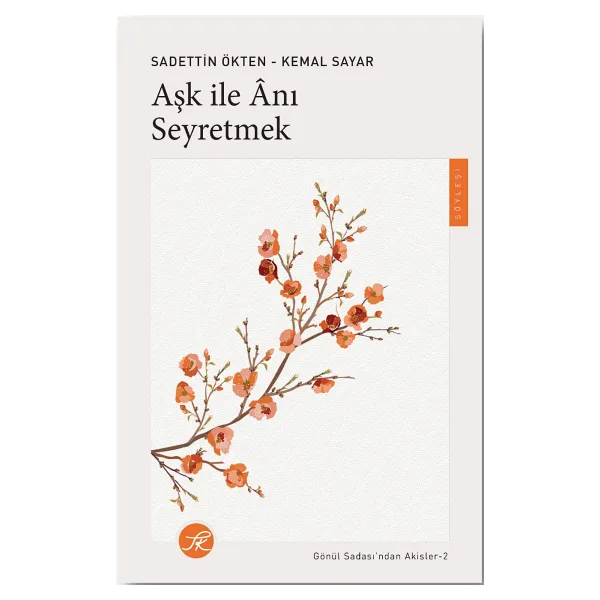 Aşk ile Anı Seyretmek - Gönül Sadası'ndan Akisler 2 - Sadettin Ökten, Kemal Sayar