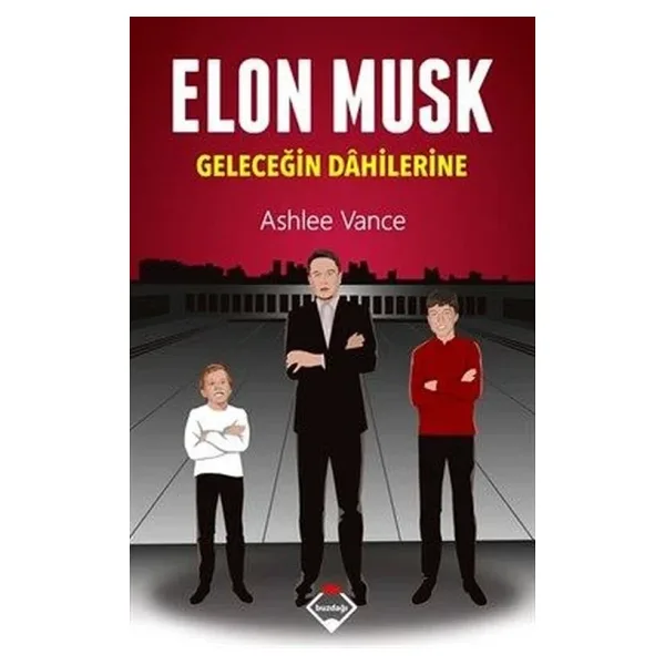 Elon Musk - Geleceğin Dahilerine - Ashlee Vance