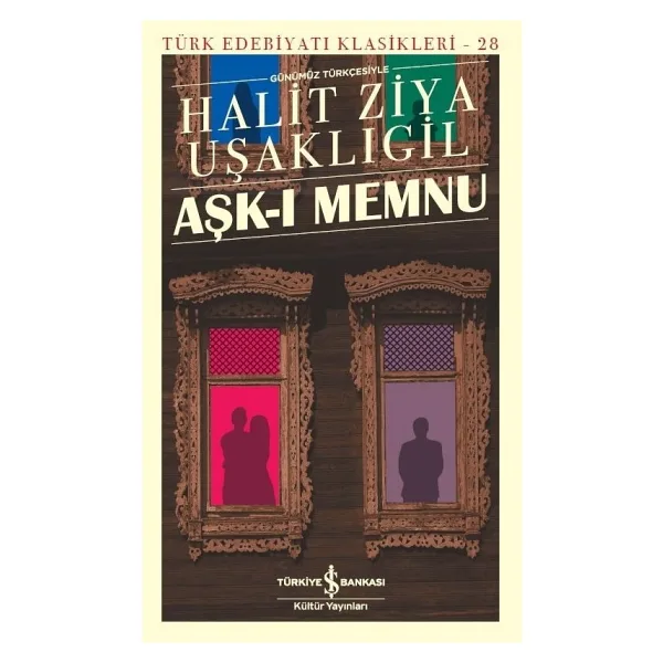 Aşk-ı Memnu - Halit Ziya Uşaklıgil İş Bankası Kültür Yayınları