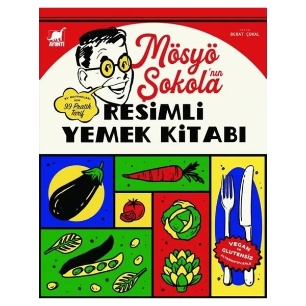 Mösyö Şokola'nın Resimli Yemek Kitabı - Berat Çokal