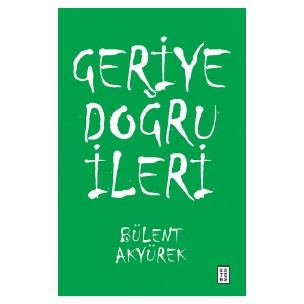 Geriye Doğru İleri - Bülent Akyürek
