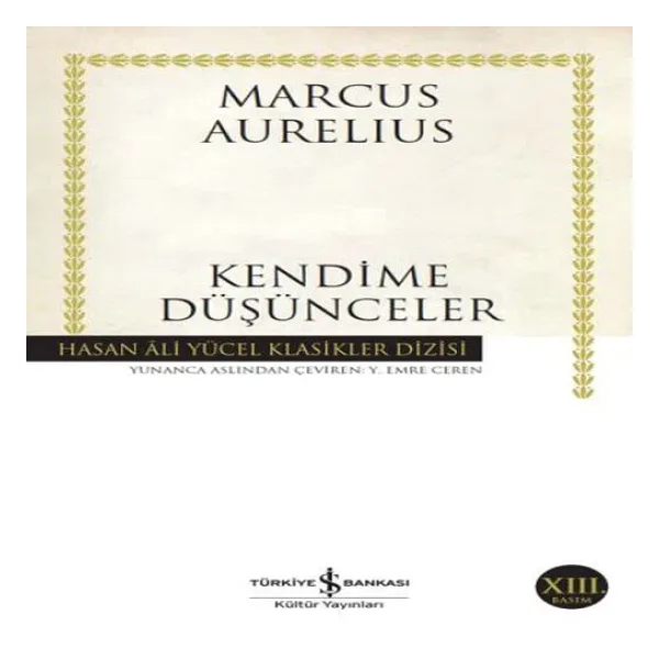 Kendime Düşünceler - Marcus Aurelius - İş Bankası Kültür Yayınları
