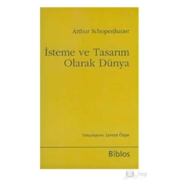 İsteme ve Tasarım Olarak Dünya - Arthur Schopenhauer