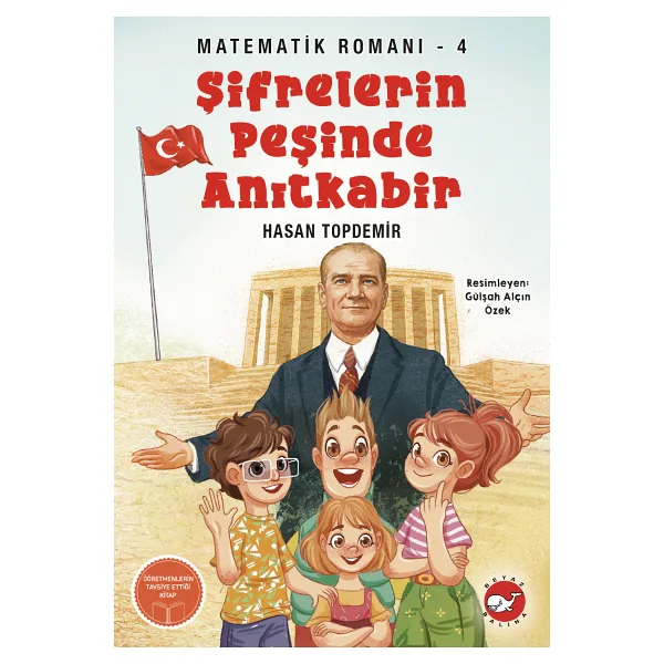 Matematik Romanı 4 - Şifrelerin Peşinde Anıtkabir - Hasan Topdemir