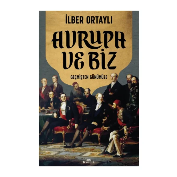Avrupa ve Biz - İlber Ortaylı