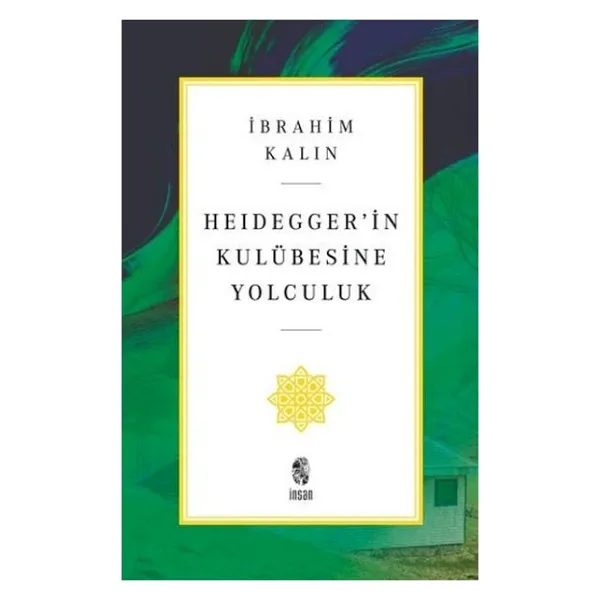 Heidegger'in Kulübesine Yolculuk - İbrahim Kalın