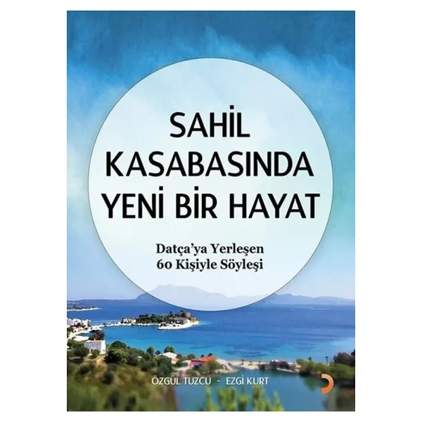 Sahil Kasabasında Yeni Bir Hayat - Datçaya Yerleşen 60 Kişiyle Söyleşi