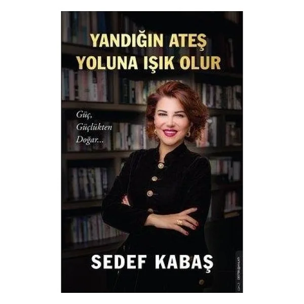 Yandığın Ateş Yoluna Işık Olur - Sedef Kabaş