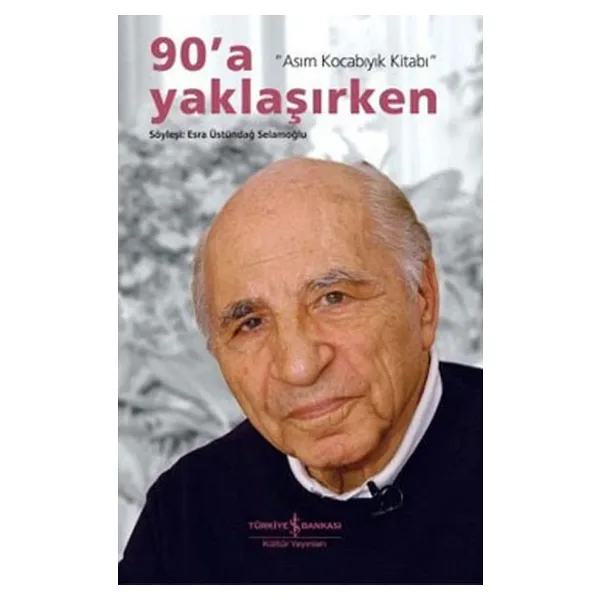 90'a Yaklaşırken - Asım Kocabıyık Kitabı