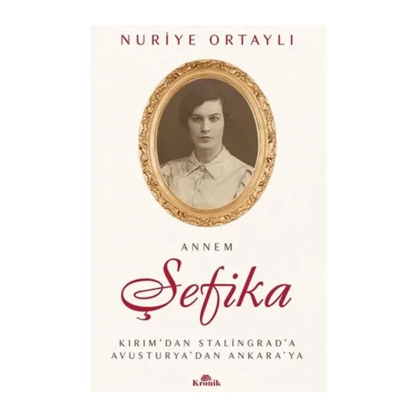 Annem Şefika - Nuriye Ortaylı