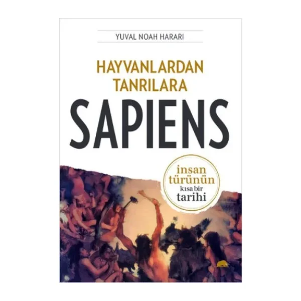 Hayvanlardan Tanrılara - Sapiens - Yuval Noah Harari