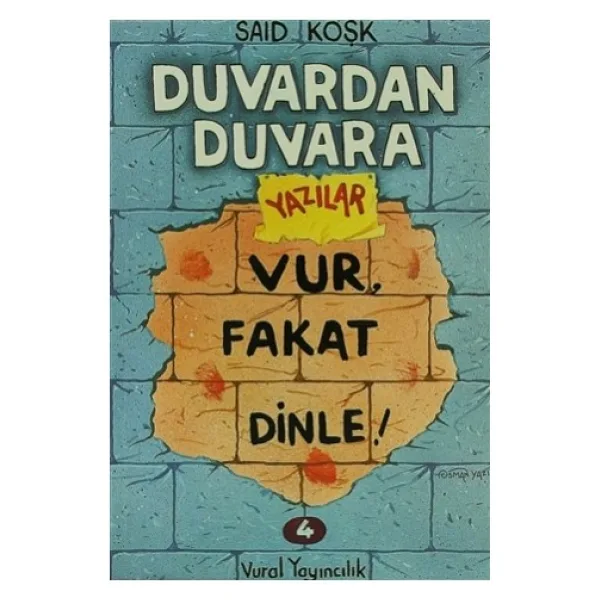 Duvardan Duvara Yazılar - Vur, Fakat Dinle ! - Sait Köşk