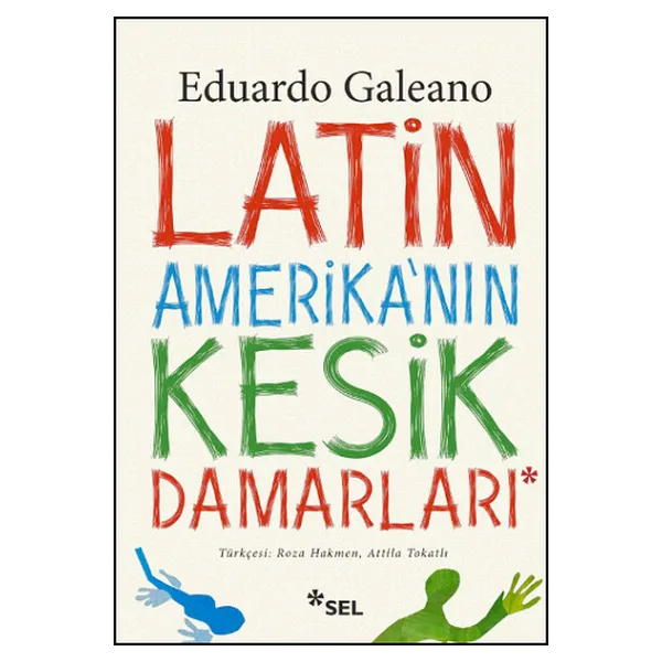 Latin Amerika'nın Kesik Damarları - Eduardo Galeano