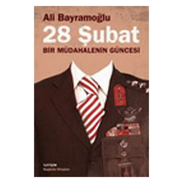 28 Şubat - Bir Müdahalenin Güncesi - Ali Bayramoğlu