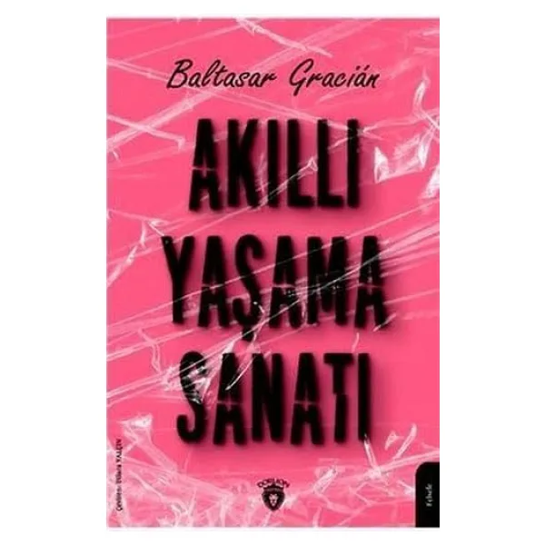 Akıllı Yaşama Sanatı - Baltasar Gracian