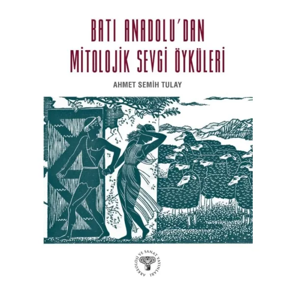 Batı Anadolu'dan Mitolojik Sevgi Öyküleri