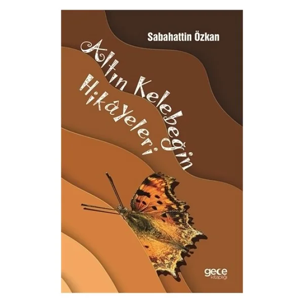 Altın Kelebeğin Hikayeleri - Sabahattin Özkan