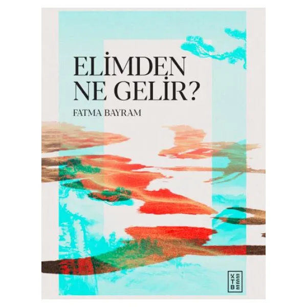 Elimden Ne Gelir? - Fatma Bayram