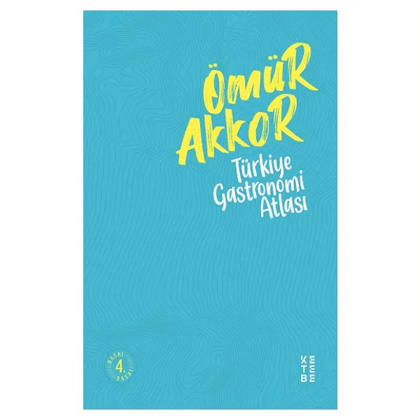 Türkiye Gastronomi Atlası - Ömür Akkor