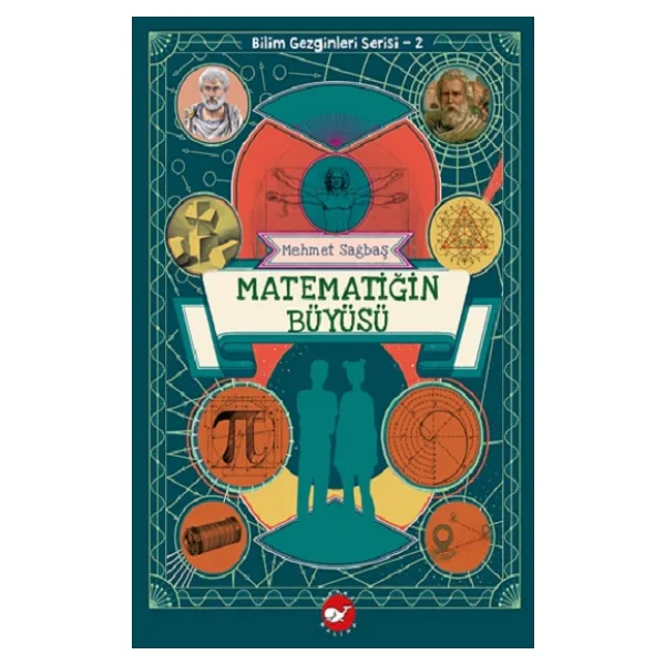 Bilim Gezginleri Serisi 2 - Matematiğin Büyüsü - Mehmet Sağbaş