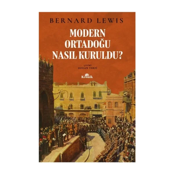 Modern Ortadoğu Nasıl Kuruldu? - Bernard Lewis