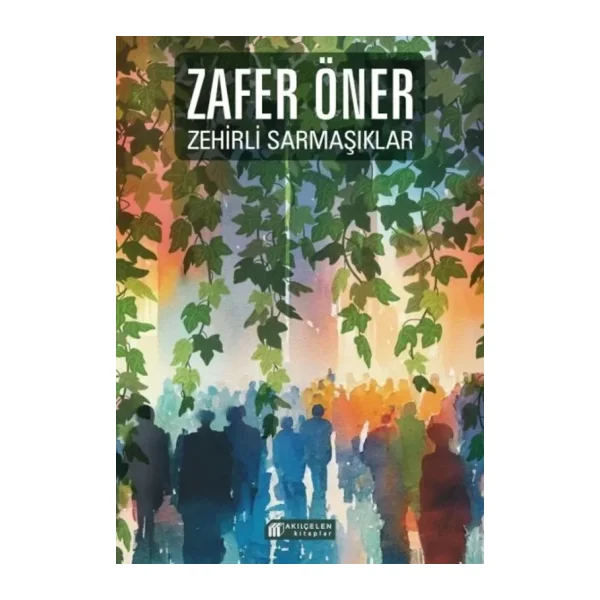 Zehirli Sarmaşıklar - Zafer Öner