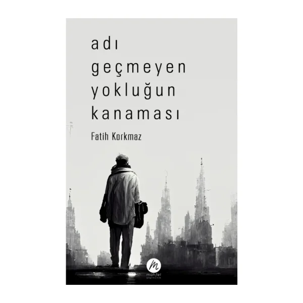 Adı Geçmeyen Yokluğun Kanaması - Fatih Korkmaz