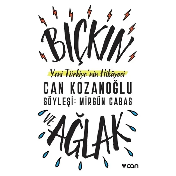 Bıçkın Ve Ağlak: Yeni Türkiye'nin Hikayesi - Can Kozanoğlu